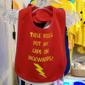 These fools put my cape on backwards bib. Baby humor, superhero, caped crusader, baby boss, funny